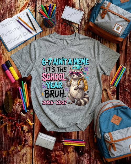 6-7 Ain't Just a Meme It's the School Year Shirt